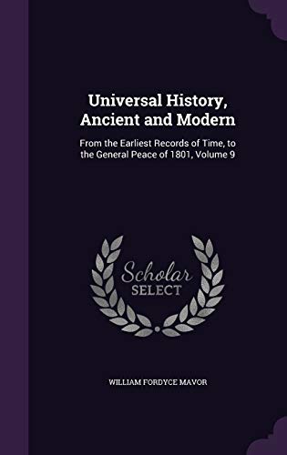 9781358077876: Universal History, Ancient and Modern: From the Earliest Records of Time, to the General Peace of 1801, Volume 9