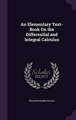 9781358108204: An Elementary Text-Book On the Differential and Integral Calculus