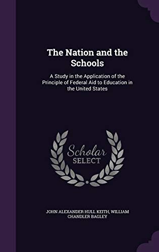 9781358114656: The Nation and the Schools: A Study in the Application of the Principle of Federal Aid to Education in the United States