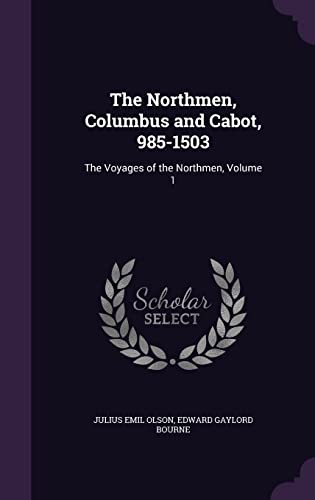 Stock image for The Northmen, Columbus and Cabot, 985-1503: The Voyages of the Northmen, Volume 1 for sale by ALLBOOKS1