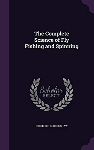 9781358143915: The Complete Science of Fly Fishing and Spinning