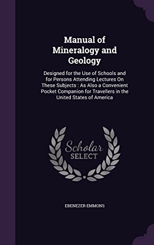 9781358156021: Manual of Mineralogy and Geology: Designed for the Use of Schools and for Persons Attending Lectures On These Subjects : As Also a Convenient Pocket ... Travellers in the United States of America