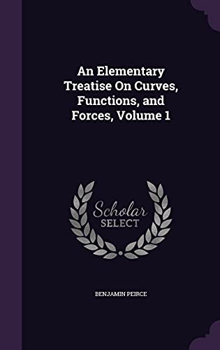 9781358157011: An Elementary Treatise On Curves, Functions, and Forces, Volume 1