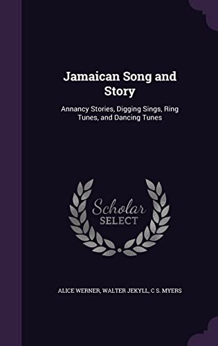 9781358160028: Jamaican Song and Story: Annancy Stories, Digging Sings, Ring Tunes, and Dancing Tunes