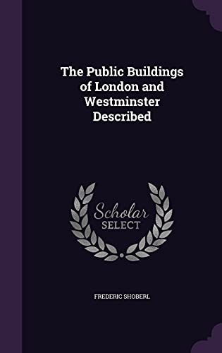 9781358185090: The Public Buildings of London and Westminster Described