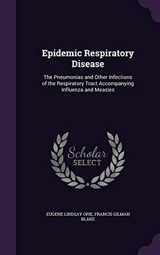 Beispielbild fr Epidemic Respiratory Disease: The Pneumonias and Other Infections of the Respiratory Tract Accompanying Influenza and Measles zum Verkauf von ALLBOOKS1