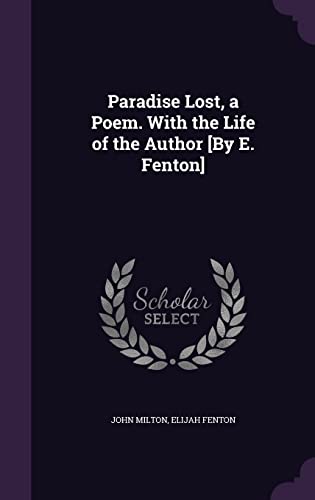 9781358189180: Paradise Lost, a Poem. With the Life of the Author [By E. Fenton]