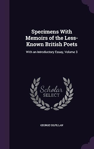 9781358194511: Specimens With Memoirs of the Less-Known British Poets: With an Introductory Essay, Volume 3