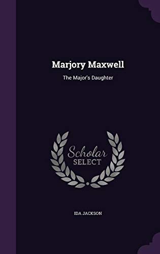 9781358198335: Marjory Maxwell: The Major's Daughter
