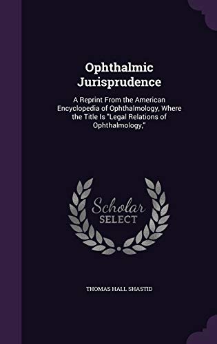 9781358214912: Ophthalmic Jurisprudence: A Reprint From the American Encyclopedia of Ophthalmology, Where the Title Is "Legal Relations of Ophthalmology,"