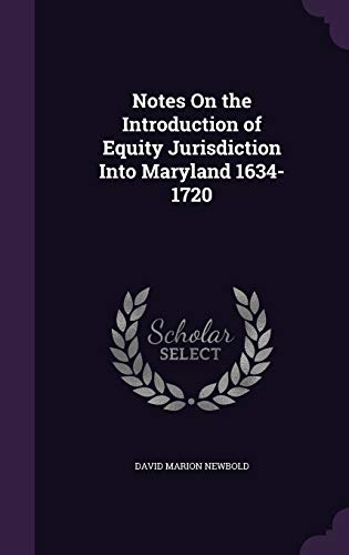 Stock image for Notes On the Introduction of Equity Jurisdiction Into Maryland 1634-1720 for sale by ALLBOOKS1