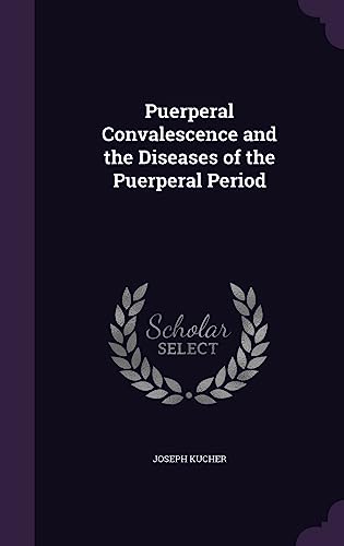 9781358231292: Puerperal Convalescence and the Diseases of the Puerperal Period