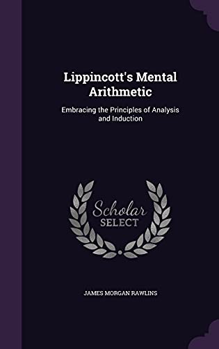 9781358251603: Lippincott's Mental Arithmetic: Embracing the Principles of Analysis and Induction