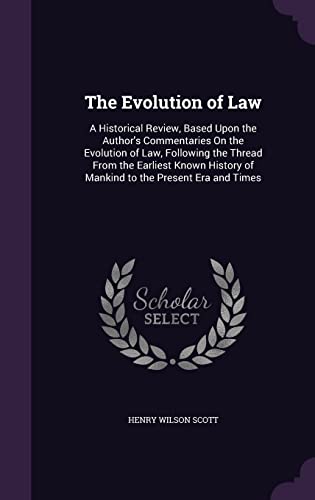 9781358315268: The Evolution of Law: A Historical Review, Based Upon the Author's Commentaries On the Evolution of Law, Following the Thread From the Earliest Known History of Mankind to the Present Era and Times
