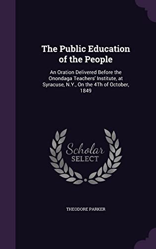 9781358315350: The Public Education of the People: An Oration Delivered Before the Onondaga Teachers' Institute, at Syracuse, N.Y., On the 4Th of October, 1849