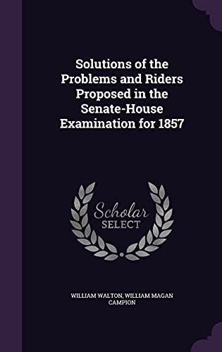 9781358318986: Solutions of the Problems and Riders Proposed in the Senate-House Examination for 1857