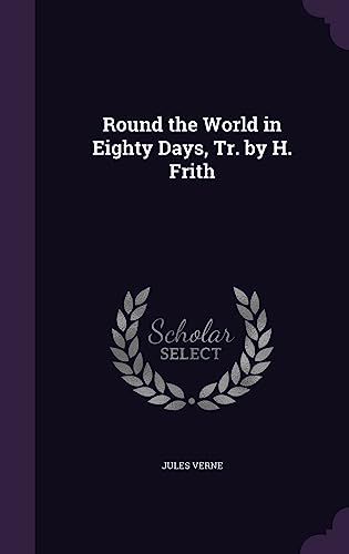 9781358330308: Round the World in Eighty Days, Tr. by H. Frith