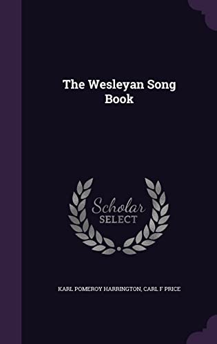 The Wesleyan Song Book - Karl Pomeroy Harrington