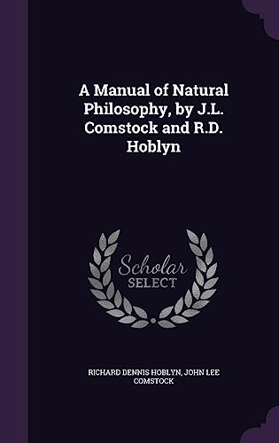 9781358349164: A Manual of Natural Philosophy, by J.L. Comstock and R.D. Hoblyn