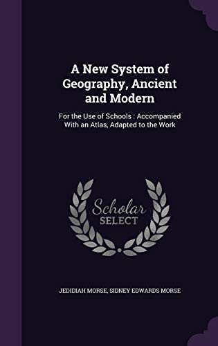 Stock image for A New System of Geography, Ancient and Modern: For the Use of Schools: Accompanied With an Atlas, Adapted to the Work for sale by ALLBOOKS1