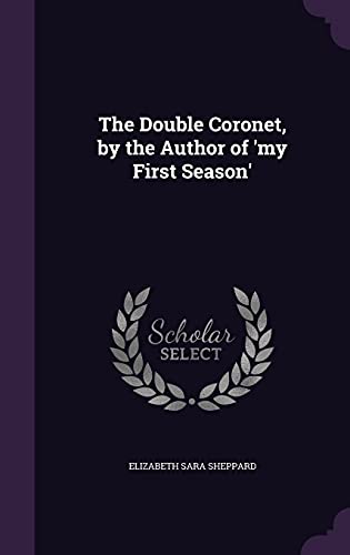 9781358366338: The Double Coronet, by the Author of 'my First Season'