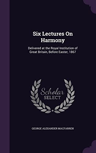 9781358367625: Six Lectures On Harmony: Delivered at the Royal Institution of Great Britain, Before Easter, 1867
