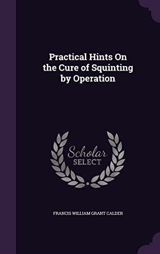 Stock image for Practical Hints On the Cure of Squinting by Operation for sale by ALLBOOKS1
