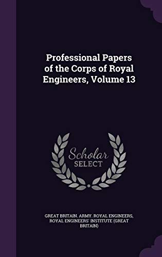 9781358376245: Professional Papers of the Corps of Royal Engineers, Volume 13