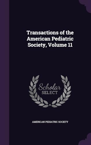 9781358377020: Transactions of the American Pediatric Society, Volume 11