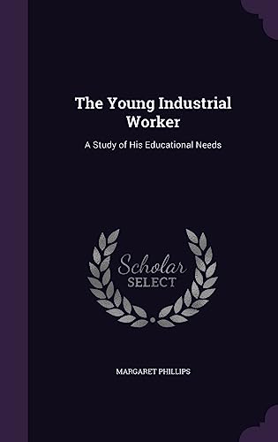9781358377341: The Young Industrial Worker: A Study of His Educational Needs