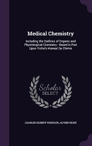 9781358384875: Medical Chemistry: Including the Outlines of Organic and Physiological Chemistry: Based in Part Upon Riche's Manual De Chimie