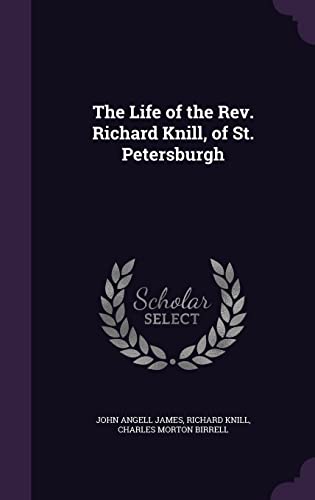 9781358412844: The Life of the Rev. Richard Knill, of St. Petersburgh