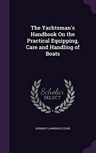 Stock image for The Yachtsman's Handbook On the Practical Equipping, Care and Handling of Boats for sale by ALLBOOKS1