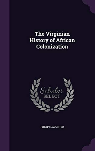 9781358436864: The Virginian History of African Colonization
