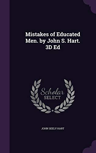 9781358436925: Mistakes of Educated Men. by John S. Hart. 3D Ed