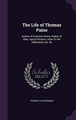 9781358437328: The Life of Thomas Paine: Author of Common Sense, Rights of Man, Age of Reason, Letter to the Addressers, &c. &c