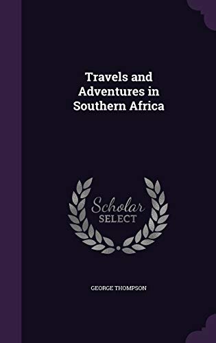 Travels and Adventures in Southern Africa - Thompson, George