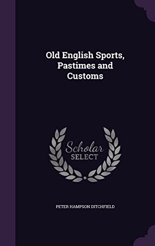 9781358442360: Old English Sports, Pastimes and Customs