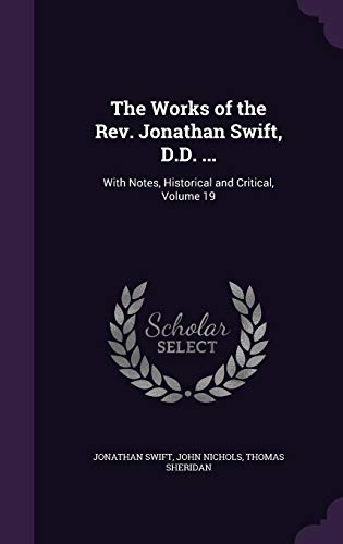 Immagine dell'editore per The Works of the Rev. Jonathan Swift, D.D. ...: With Notes, Historical and Critical, Volume 19 venduto da California Books