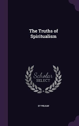 9781358467431: The Truths of Spiritualism