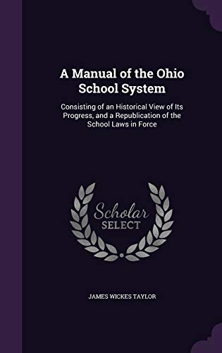9781358482649: A Manual of the Ohio School System: Consisting of an Historical View of Its Progress, and a Republication of the School Laws in Force