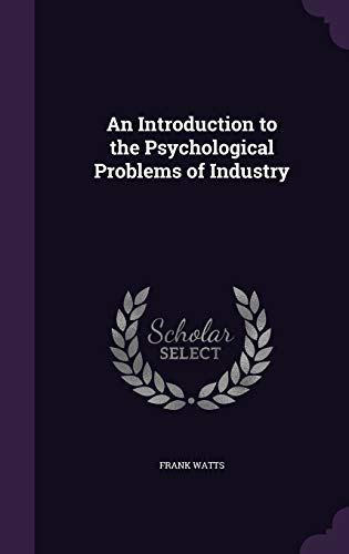 An Introduction to the Psychological Problems of Industry (Hardback) - Frank Watts