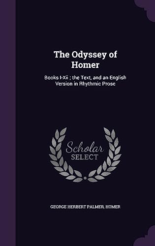 Imagen de archivo de The Odyssey of Homer: Books I-Xii; the Text, and an English Version in Rhythmic Prose a la venta por ALLBOOKS1