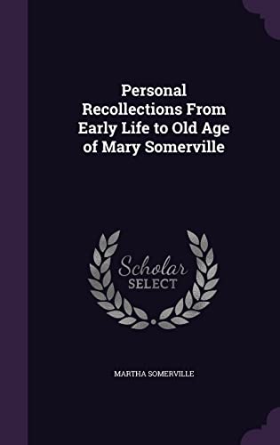 9781358524165: Personal Recollections From Early Life to Old Age of Mary Somerville