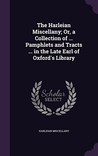 9781358532702: The Harleian Miscellany; Or, a Collection of ... Pamphlets and Tracts ... in the Late Earl of Oxford's Library
