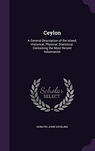 9781358536274: Ceylon: A General Description of the Island, Historical, Physical, Statistical. Containing the Most Recent Information