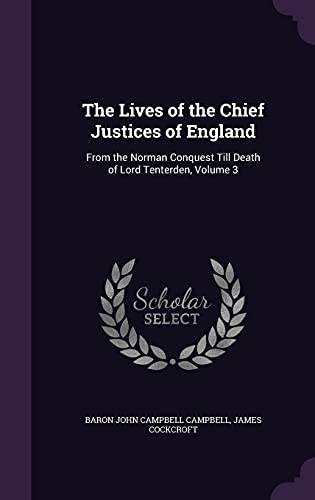 9781358539381: The Lives of the Chief Justices of England: From the Norman Conquest Till Death of Lord Tenterden, Volume 3