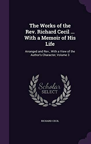 9781358545146: The Works of the Rev. Richard Cecil ... With a Memoir of His Life: Arranged and Rev., With a View of the Author's Character, Volume 3