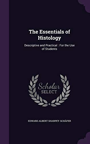 Immagine dell'editore per The Essentials of Histology: Descriptive and Practical: For the Use of Students venduto da California Books