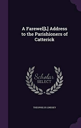 A Farewel[l] Address to the Parishioners of Catterick (Hardback) - Theophilus Lindsey